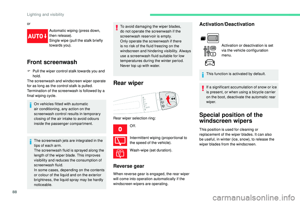 CITROEN BERLINGO VAN 2019 Handbook (in English) 88
orAutomatic wiping (press down,
then release).
Single wipe (pull the stalk briefly
towards you).
Front screenwash
F Pull the wiper control stalk towards you and hold.
The screenwash and windscree CITROEN BERLINGO VAN 2019 Handbook (in English) 88
orAutomatic wiping (press down,
then release).
Single wipe (pull the stalk briefly
towards you).
Front screenwash
F Pull the wiper control stalk towards you and hold.
The screenwash and windscree