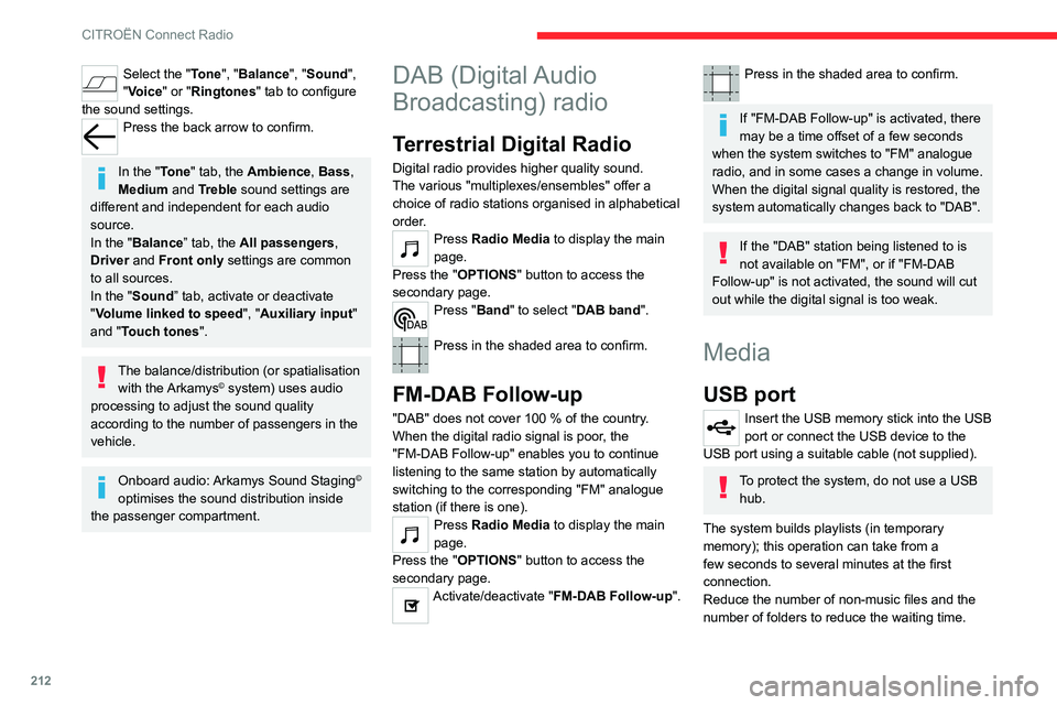 CITROEN C5 AIRCROSS 2022  Handbook (in English) 212
CITROËN Connect Radio
Select the "Tone", "Balance", "Sound", 
"Voice" or "Ringtones" tab to configure 
the sound settings.
Press the back arrow to confirm.