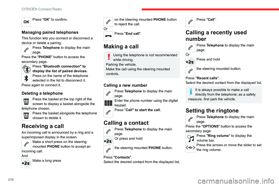 CITROEN C5 AIRCROSS 2022 Handbook (in English) 216
CITROËN Connect Radio
Press "OK" to confirm.
Managing paired telephones
This function lets you connect or disconnect a
device or delete a pairing.
Press Telephone to display the main
p CITROEN C5 AIRCROSS 2022 Handbook (in English) 216
CITROËN Connect Radio
Press "OK" to confirm.
Managing paired telephones
This function lets you connect or disconnect a
device or delete a pairing.
Press Telephone to display the main
p