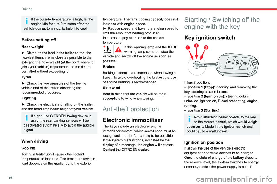 CITROEN C5 AIRCROSS 2022  Handbook (in English) 98
Driving
automatically to preserve the remaining battery 
charge.
Switching off the engine leads to a loss 
of braking assistance.
Starting the engine
Parking brake applied:
► With a manual gearbo