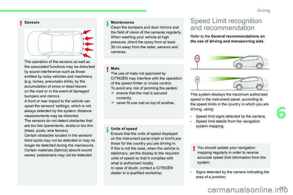 CITROEN C5 AIRCROSS DAG 2020 Handbook (in English) 137
Maintenance
Clean the bumpers and door mirrors and
the field of vision of the cameras regularly.
When washing your vehicle at high
pressure, direct the spray from at least
30 cm away from the CITROEN C5 AIRCROSS DAG 2020 Handbook (in English) 137
Maintenance
Clean the bumpers and door mirrors and
the field of vision of the cameras regularly.
When washing your vehicle at high
pressure, direct the spray from at least
30 cm away from the