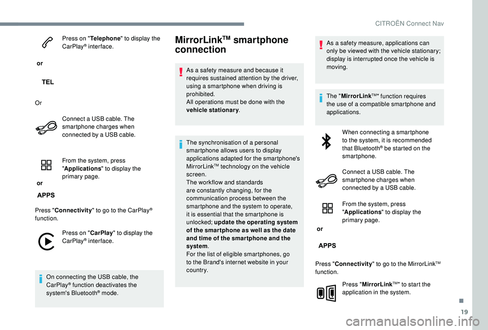 CITROEN C-ELYSÉE 2022 Handbook (in English) 19
or Press on "
Telephone " to display the
CarPlay
® inter face.
Or Connect a USB cable. The
smartphone charges when
connected by a USB cable.
or From the system, press
"
Applicat CITROEN C-ELYSÉE 2022 Handbook (in English) 19
or Press on "
Telephone " to display the
CarPlay
® inter face.
Or Connect a USB cable. The
smartphone charges when
connected by a USB cable.
or From the system, press
"
Applicat