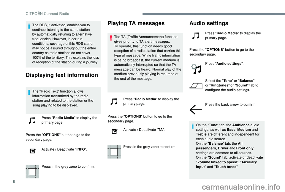 CITROEN C-ELYSÉE 2018 Handbook (in English) 8
The RDS, if activated, enables you to
continue listening to the same station
by automatically retuning to alternative
frequencies. However, in certain
conditions, coverage of this RDS station
m CITROEN C-ELYSÉE 2018 Handbook (in English) 8
The RDS, if activated, enables you to
continue listening to the same station
by automatically retuning to alternative
frequencies. However, in certain
conditions, coverage of this RDS station
m