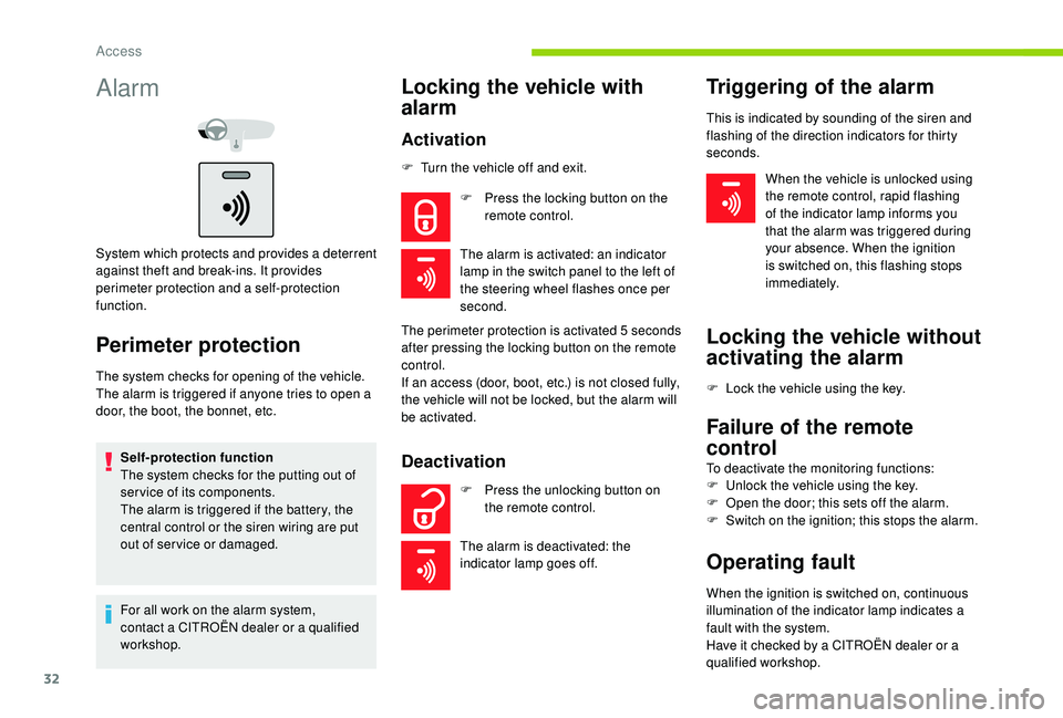 CITROEN C-ELYSÉE 2022  Handbook (in English) 32
Alarm
System which protects and provides a deterrent 
against theft and break-ins. It provides 
perimeter protection and a self-protection 
function.
Perimeter protection
The system checks for open