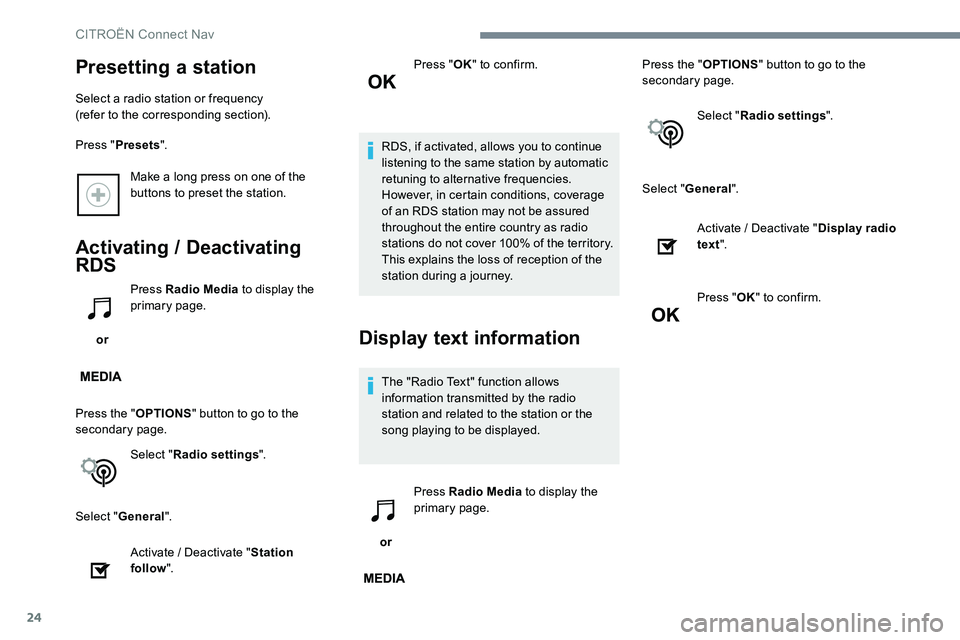 CITROEN C-ELYSÉE 2017 Handbook (in English) 24
Make a long press on one of the
buttons to preset the station.
Activating / Deactivating
RDS
or Press Radio Media
to display the
primary page.
Press the " OPTIONS" button to go to the CITROEN C-ELYSÉE 2017 Handbook (in English) 24
Make a long press on one of the
buttons to preset the station.
Activating / Deactivating
RDS
or Press Radio Media
to display the
primary page.
Press the " OPTIONS" button to go to the