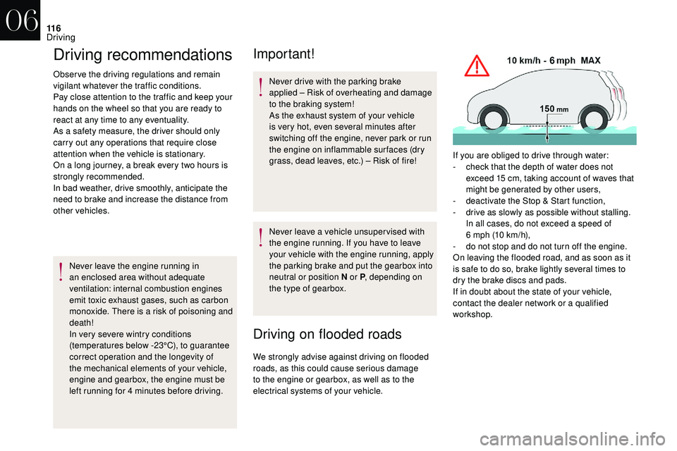 CITROEN DS3 CABRIO 2018  Handbook (in English) 11 6
Driving recommendations
Observe the driving regulations and remain 
vigilant whatever the traffic conditions.
Pay close attention to the traffic and keep your 
hands on the wheel so that you are 