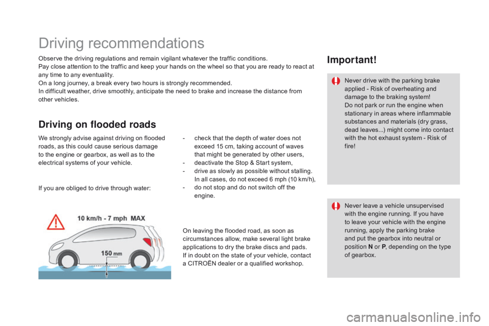 CITROEN DS3 CABRIO 2017  Handbook (in English) Driving recommendations
Observe the driving regulations and remain vigilant whatever the traffic conditions.
Pa y c lose a ttention t o t he t raffic a nd k eep y our h ands o n 