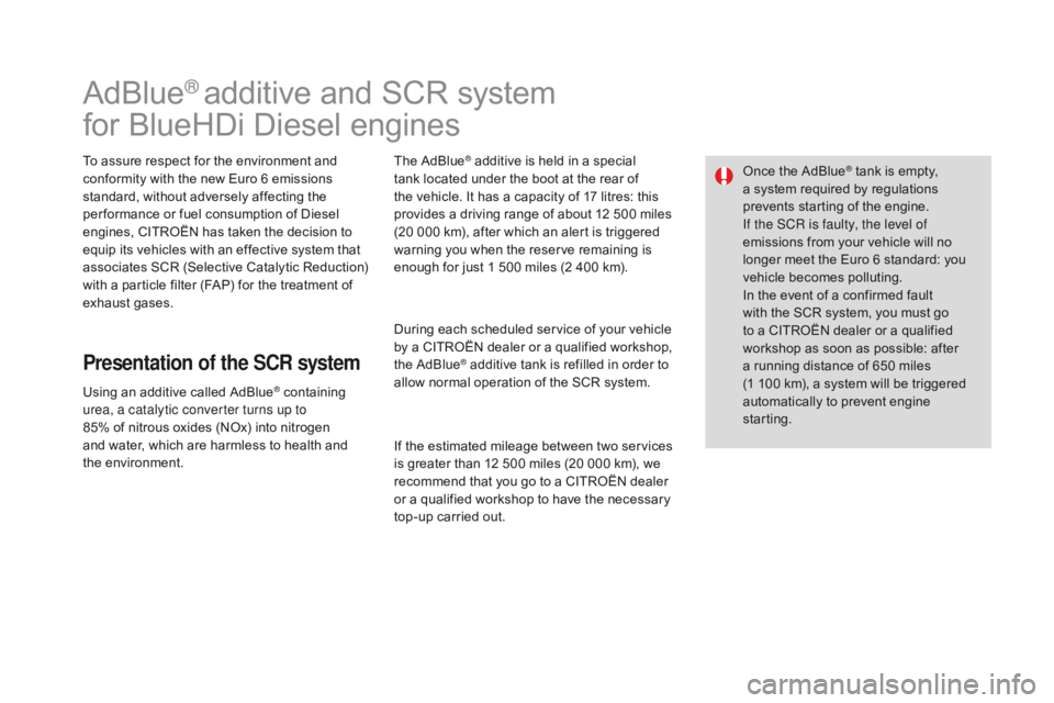 CITROEN DS3 CABRIO 2016  Handbook (in English) AdBlue® additive and SCR system
f
or
 
BlueHDi   Diesel   engines
To assure respect for the environment and c
onformity   with   the   new   Euro   6   emissions  
s

tandard,   