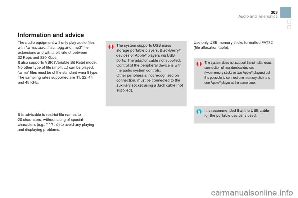 CITROEN DS3 CABRIO 2016 Handbook (in English) 303
The audio equipment will only play audio files with ".wma, .aac, .flac, .ogg and. mp3" file
e
xtensions and with a bit rate of between CITROEN DS3 CABRIO 2016 Handbook (in English) 303
The audio equipment will only play audio files with ".wma, .aac, .flac, .ogg and. mp3" file
e
xtensions and with a bit rate of between