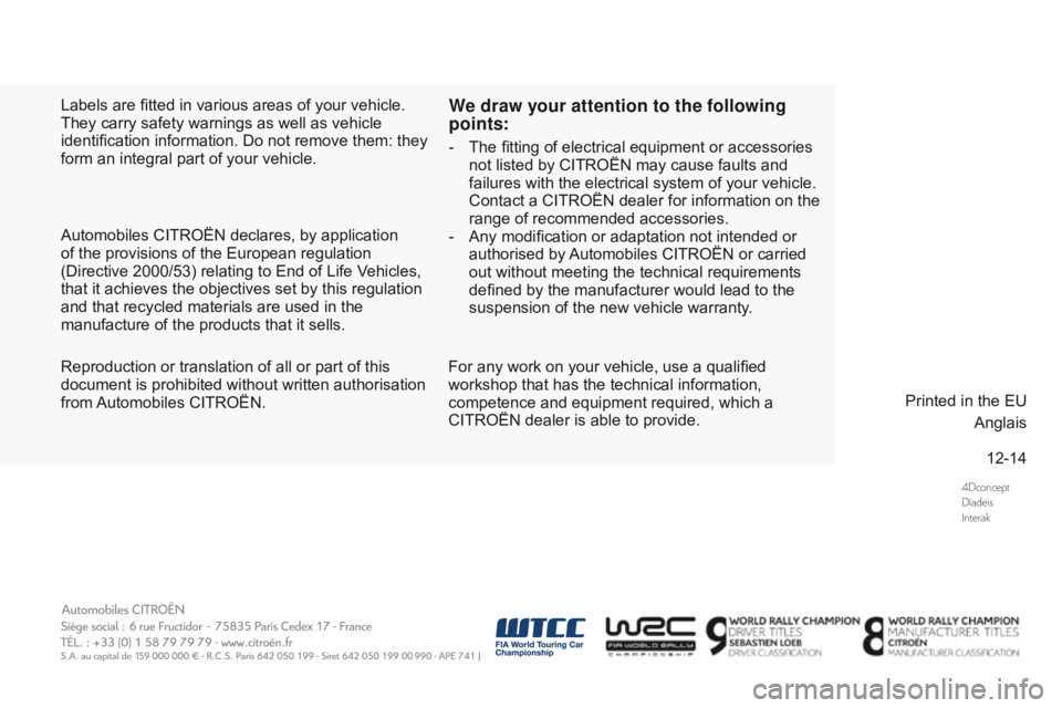 CITROEN DS3 CABRIO 2016  Handbook (in English) 4Dconcept
Diadeis
Interak
12-14
Labels
 
are
 
fitted
 
in
 
various
 
areas
 
of
 
your
 
vehicle.
 
They

 
carry
 
safety
 
warnings
 
as
 
well
 
as
 
vehicle
 
identification

 