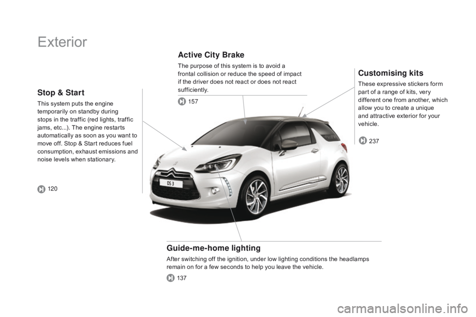 CITROEN DS3 CABRIO 2016  Handbook (in English) Exterior
Customising kits
These expressive stickers form part   of   a   range   of   kits,   very  
d

ifferent   one   from   another,   which  
a

llow   you   to   create   a �