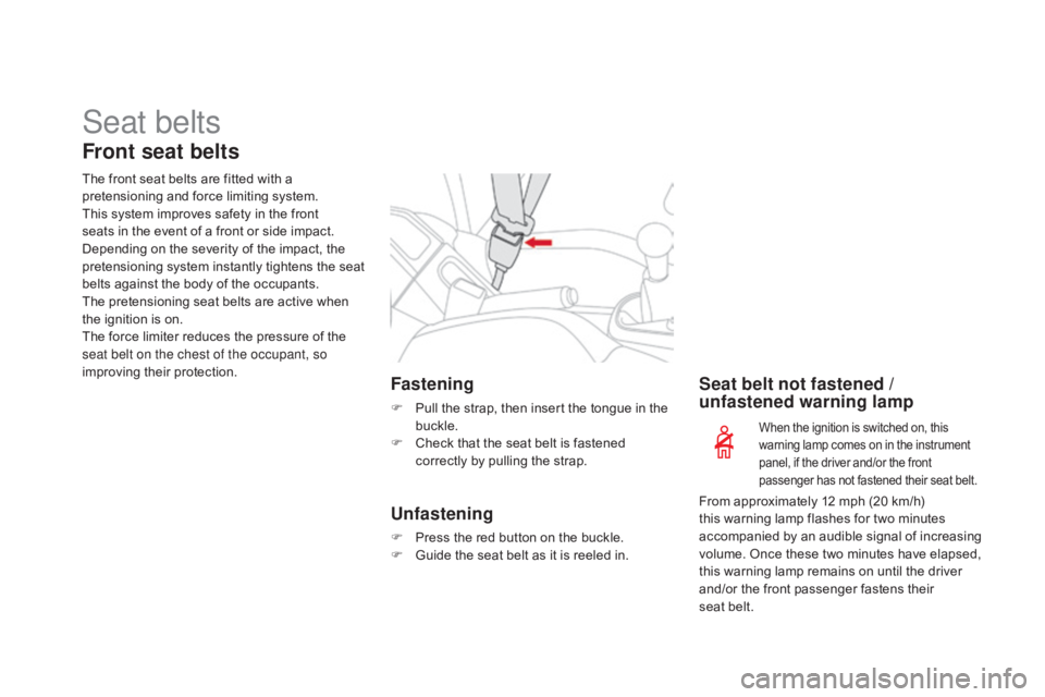 CITROEN DS3 CABRIO 2015  Handbook (in English) Seat belts
Front seat belts
The front seat belts are fitted with a pretensioning   and   force   limiting   system.
This
  system   improves   safety   in   the   front  
s

eats  