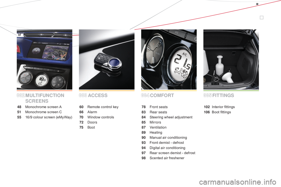 CITROEN DS3 CABRIO 2015  Handbook (in English) MULTIFUNCTION 
SCREENSCOMFORT
ACCESS
48 Monochrome   screen   A
51
 M
 onochrome   screen   C
55
 1

6/9   colour   screen   (eMyWay)60 R
emote   control   key
66
 A

larm
70
 W

indow 