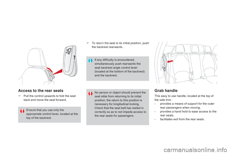 CITROEN DS3 CABRIO 2015  Handbook (in English) Access to the rear seats
F Pull  the   control   upwards   to   fold   the   seat  b
ack   and   move   the   seat   for ward. No
  person   or   object   should   prevent   the  