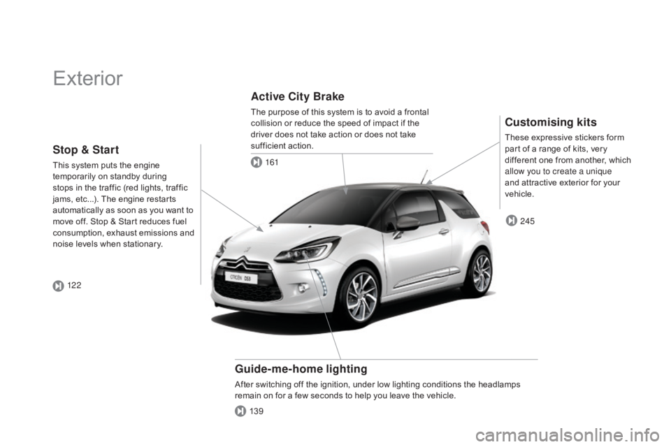 CITROEN DS3 CABRIO 2015  Handbook (in English) Exterior
Customising kits
These expressive stickers form part   of   a   range   of   kits,   very  
d

ifferent   one   from   another,   which  
a

llow you to create a unique 
and
�