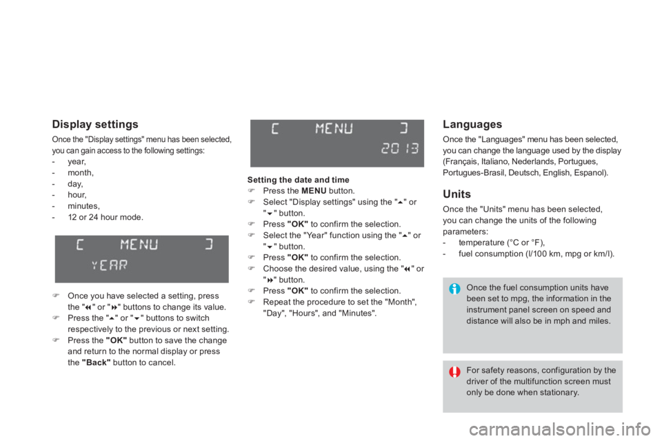 CITROEN DS3 CABRIO 2014  Handbook (in English)    Languages 
 Once the "Languages" menu has been selected, 
you can change the language used by the display 
(Français, Italiano, Nederlands, Portugues,
Portugues-Brasil, Deutsch, English, Espanol).