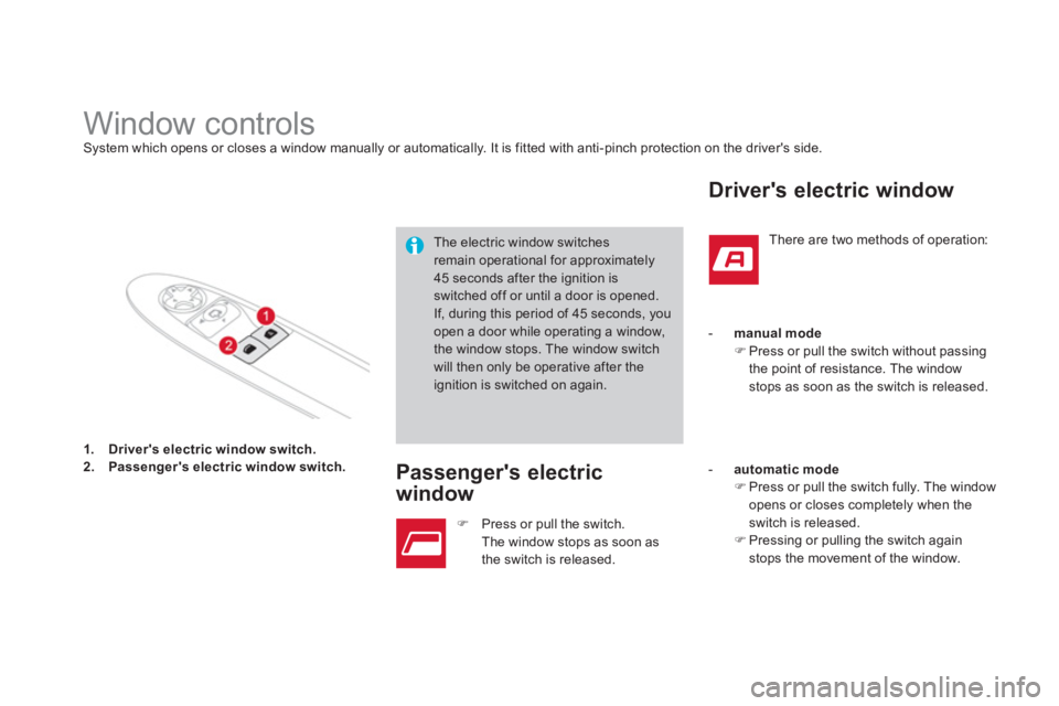 CITROEN DS3 CABRIO 2013  Handbook (in English) 1.Drivers electric window switch.2.Passengers electric window switch.
   
 
 
 
 
 
 
 
 
 
 
 
 
 
Window controls System which opens or closes a window manually or automatically. It is fitted with