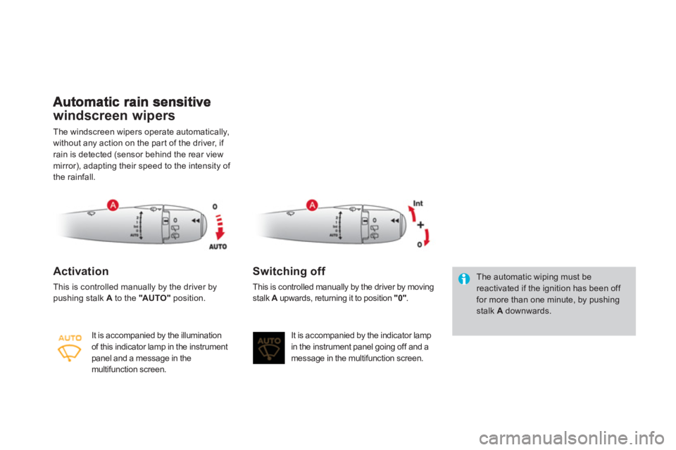 CITROEN DS3 CABRIO 2013  Handbook (in English) windscreen wipers
The windscreen wipers operate automatically,
without any action on the par t of the driver, if rain is detected (sensor behind the rear view mirror), adapting their speed to the inte