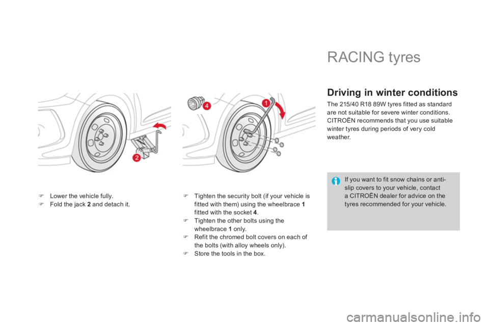 CITROEN DS3 CABRIO 2013  Handbook (in English) �)Lower the vehicle fully. �)Fold the jack  2   and detach it. �) 
 Tighten the security bolt (if your vehicle isfitted with them) using the wheelbrace  1fitted with the socket 4.�) 
  Tighten the oth