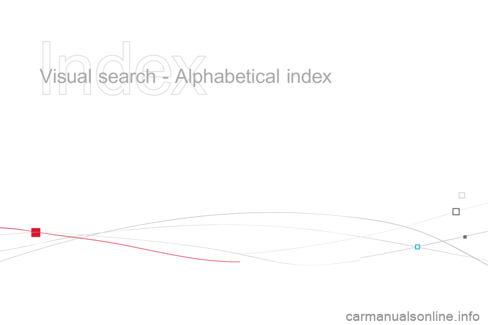 CITROEN DS3 CABRIO 2013  Handbook (in English)    
Index 
 
 
  Visual search - Alphabetical index   