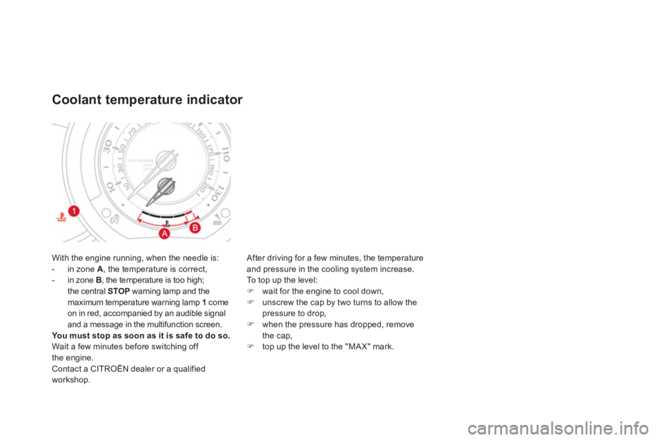 CITROEN DS3 CABRIO 2013 Handbook (in English) With the engine running, when the needle is:
- in zone A
, the temperature is correct,
- in zone B, the temperature is too high;
the central STOP
warning lamp and themaximum temperature warning CITROEN DS3 CABRIO 2013 Handbook (in English) With the engine running, when the needle is:
- in zone A
, the temperature is correct,
- in zone B, the temperature is too high;
the central STOP
warning lamp and themaximum temperature warning