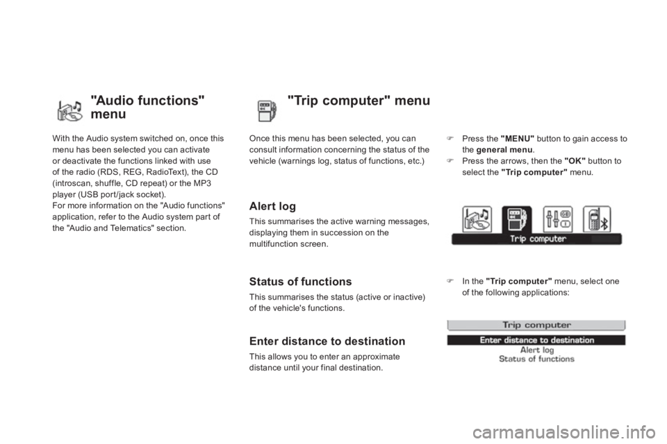 CITROEN DS3 CABRIO 2013  Handbook (in English) With the Audio system switched on, once this menu has been selected you can activate
or deactivate the functions linked with use 
of the radio (RDS, REG, RadioText), the CD (introscan, shuffle, CD rep