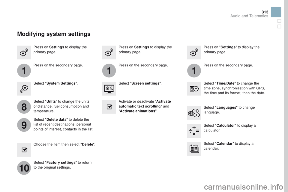 CITROEN DS3 CABRIO DAG 2017 Handbook (in English) 111
8
9
10
313
DS3_en_Chap11c_SMEGplus_ed02-2015
Press on Settings to display the
primary page . Press on "
Settings" to display the
primary page .
Press on Settings
to display the
prima CITROEN DS3 CABRIO DAG 2017 Handbook (in English) 111
8
9
10
313
DS3_en_Chap11c_SMEGplus_ed02-2015
Press on Settings to display the
primary page . Press on "
Settings" to display the
primary page .
Press on Settings
to display the
prima