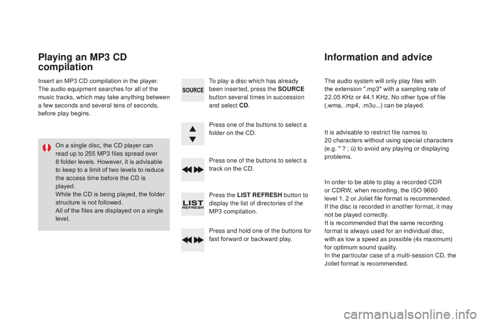 CITROEN DS3 CABRIO DAG 2017 Handbook (in English) DS3_en_Chap11d_RD45_ed02-2015
The audio system will only play files with
the extension " .mp3" w ith a s ampling r ate o f 22
.05Â KHz
 o
r
 4
4.1
 K
Hz.
 N
o
 o
ther
 t
CITROEN DS3 CABRIO DAG 2017 Handbook (in English) DS3_en_Chap11d_RD45_ed02-2015
The audio system will only play files with
the extension " .mp3" w ith a s ampling r ate o f 22
.05Â KHz
 o
r
 4
4.1
 K
Hz.
 N
o
 o
ther
 t