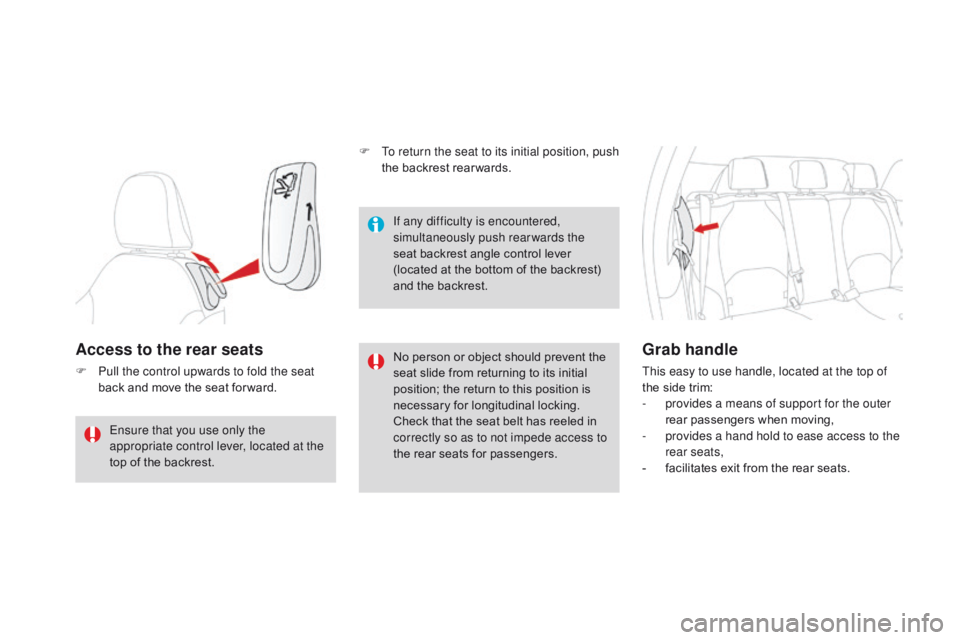 CITROEN DS3 CABRIO DAG 2017 Handbook (in English) DS3_en_Chap03_confort_ed02-2015
Access to the rear seats
F Pull the control upwards to fold the seat
back a nd m ove t he s eat f or ward.No p
erson o r o bject s hould p revent t he se
a CITROEN DS3 CABRIO DAG 2017 Handbook (in English) DS3_en_Chap03_confort_ed02-2015
Access to the rear seats
F Pull the control upwards to fold the seat
back a nd m ove t he s eat f or ward.No p
erson o r o bject s hould p revent t he se
a