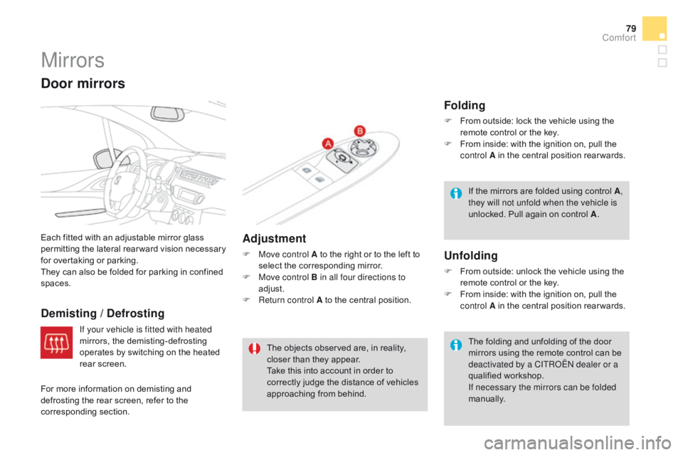 CITROEN DS3 CABRIO DAG 2017 Handbook (in English) 79
DS3_en_Chap03_confort_ed02-2015
Mirrors
Each fitted with an adjustable mirror glass permitting th e lat eral re arward vi sion ne cessary fo
r
 o
vertaking
 o
r
 p
arking.
They
CITROEN DS3 CABRIO DAG 2017 Handbook (in English) 79
DS3_en_Chap03_confort_ed02-2015
Mirrors
Each fitted with an adjustable mirror glass permitting th e lat eral re arward vi sion ne cessary fo
r
 o
vertaking
 o
r
 p
arking.
They