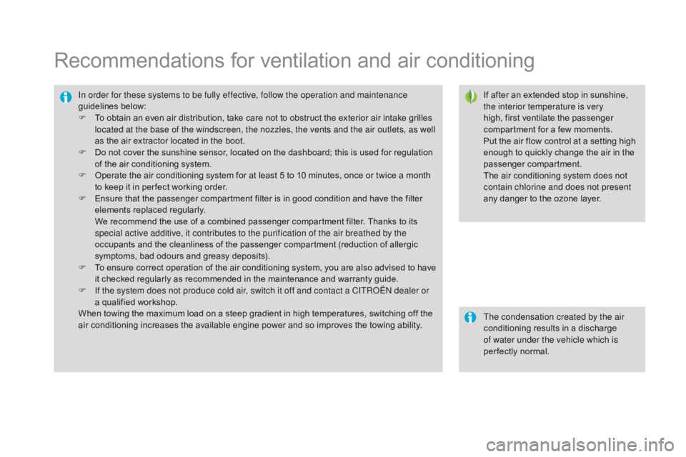 CITROEN DS3 CABRIO DAG 2017 Handbook (in English) DS3_en_Chap03_confort_ed02-2015
Recommendations for ventilation and air conditioning
If after an extended stop in sunshine, the interior temperature is very
high,
f
irst
v
entilate
CITROEN DS3 CABRIO DAG 2017 Handbook (in English) DS3_en_Chap03_confort_ed02-2015
Recommendations for ventilation and air conditioning
If after an extended stop in sunshine, the interior temperature is very
high,
f
irst
v
entilate