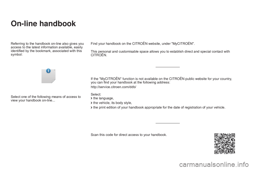 CITROEN DS3 CABRIO DAG 2016  Handbook (in English) DS3_en_Chap00_couv-debut_ed01-2015
On-line handbook
If the "MyCITROËN" function is not available on the CITROËN  public website for your country, 
you can   find   your   handbook   at 