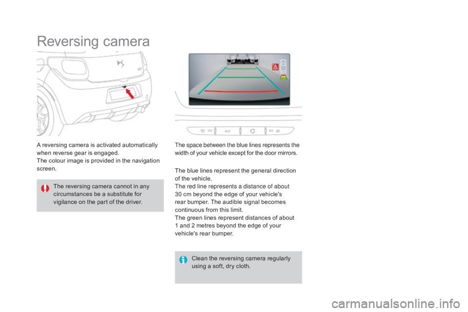CITROEN DS3 CABRIO DAG 2016 Handbook (in English) DS3_en_Chap04_conduite_ed01-2015
Reversing camera
The reversing camera cannot in any c
ircumstances be a substitute for
v
igilance on the part of the driver.
C CITROEN DS3 CABRIO DAG 2016 Handbook (in English) DS3_en_Chap04_conduite_ed01-2015
Reversing camera
The reversing camera cannot in any c
ircumstances be a substitute for
v
igilance on the part of the driver.
C
