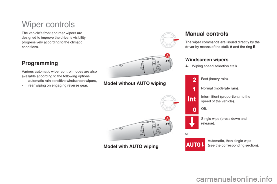 CITROEN DS3 CABRIO DAG 2016 Handbook (in English) DS3_en_Chap05_visibilite_ed01-2015
The vehicle's front and rear wipers are designed to improve the driver's visibility
p
rogressively according to the cli CITROEN DS3 CABRIO DAG 2016 Handbook (in English) DS3_en_Chap05_visibilite_ed01-2015
The vehicle's front and rear wipers are designed to improve the driver's visibility
p
rogressively according to the cli