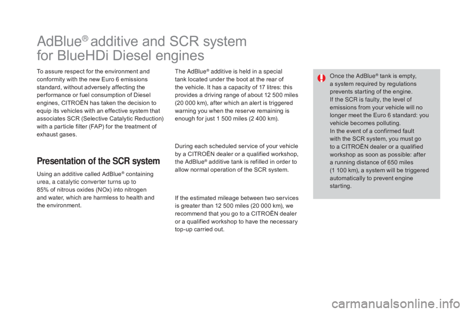 CITROEN DS3 CABRIO DAG 2016  Handbook (in English) DS3_en_Chap08_info-pratiques_ed01-2015
AdBlue® additive and SCR system
f
or
 
BlueHDi   Diesel   engines
To assure respect for the environment and c
onformity   with   the   new   Eu
