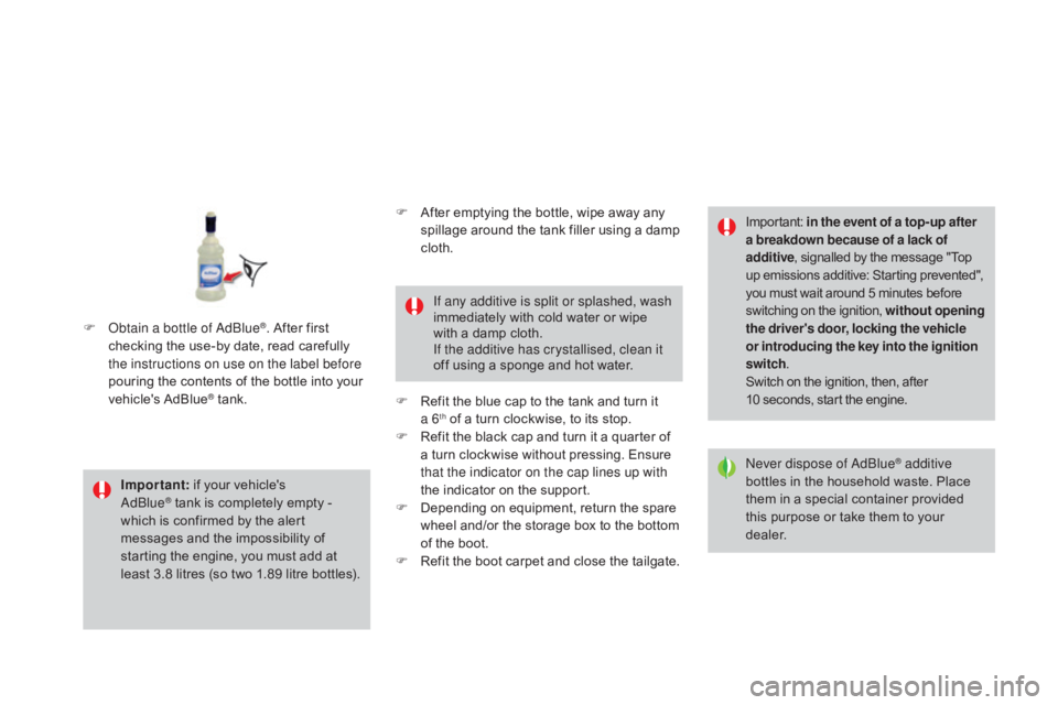 CITROEN DS3 CABRIO DAG 2016 Handbook (in English) DS3_en_Chap08_info-pratiques_ed01-2015
Important: if your vehicle's Ad
Blue® tank is completely empty - w
hich
is
confirmed by the alert
m
essages and th CITROEN DS3 CABRIO DAG 2016 Handbook (in English) DS3_en_Chap08_info-pratiques_ed01-2015
Important: if your vehicle's Ad
Blue® tank is completely empty - w
hich
is
confirmed by the alert
m
essages and th