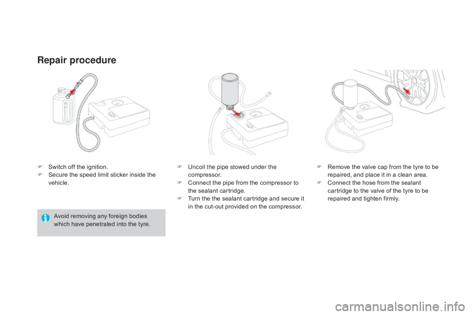CITROEN DS3 CABRIO DAG 2016  Handbook (in English) DS3_en_Chap08_info-pratiques_ed01-2015
F Switch  off   the   ignition.
F  S ecure   the   speed   limit   sticker   inside   the  
v

ehicle.
Repair procedure
Avoid removing any foreign
