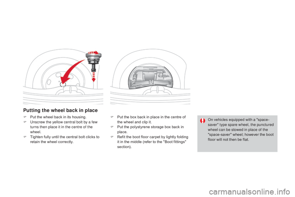 CITROEN DS3 CABRIO DAG 2016  Handbook (in English) DS3_en_Chap08_info-pratiques_ed01-2015
Putting the wheel back in place
F Put  the   box   back   in   place   in   the   centre   of  t
he   wheel   and   clip   it.
F
 
P
 ut   the 