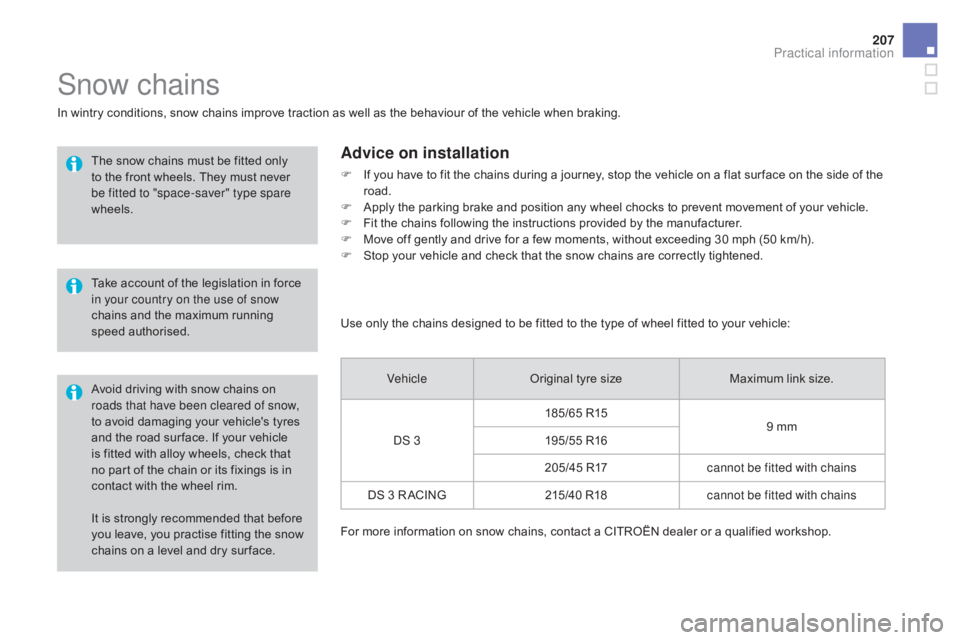 CITROEN DS3 CABRIO DAG 2016 Handbook (in English) 207
DS3_en_Chap08_info-pratiques_ed01-2015
It is strongly recommended that before you leave, you practise fitting the snow
c
hains on a level and dry sur CITROEN DS3 CABRIO DAG 2016 Handbook (in English) 207
DS3_en_Chap08_info-pratiques_ed01-2015
It is strongly recommended that before you leave, you practise fitting the snow
c
hains on a level and dry sur