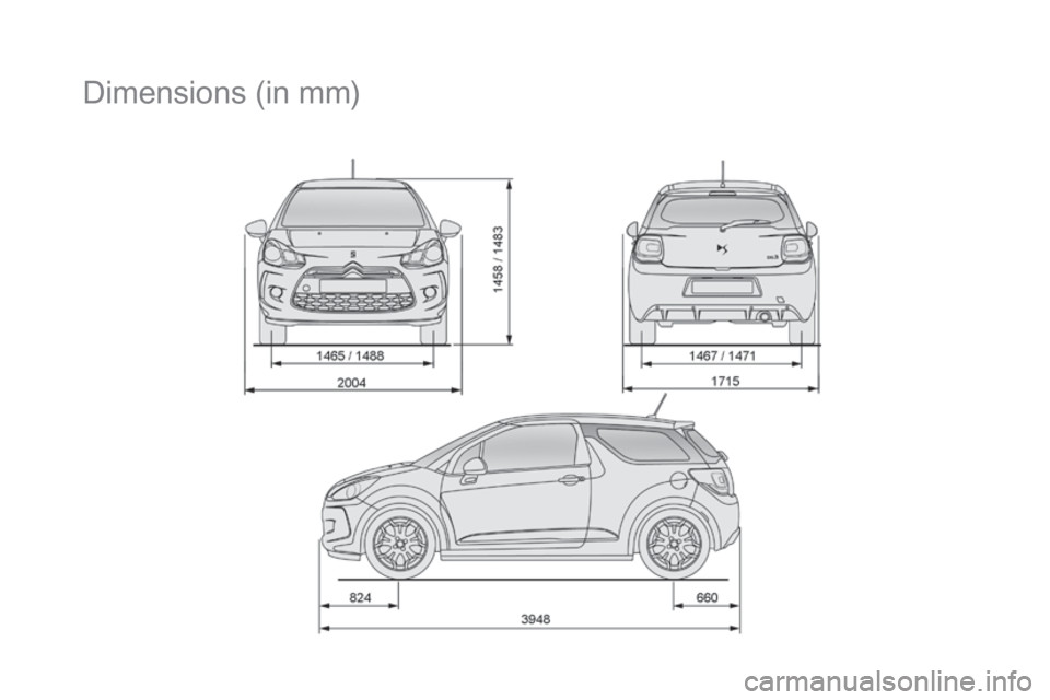 CITROEN DS3 CABRIO DAG 2016 Handbook (in English) DS3_en_Chap10_caracteristiques_ed01-2015
Dimensions (in m m) CITROEN DS3 CABRIO DAG 2016 Handbook (in English) DS3_en_Chap10_caracteristiques_ed01-2015
Dimensions (in m m)