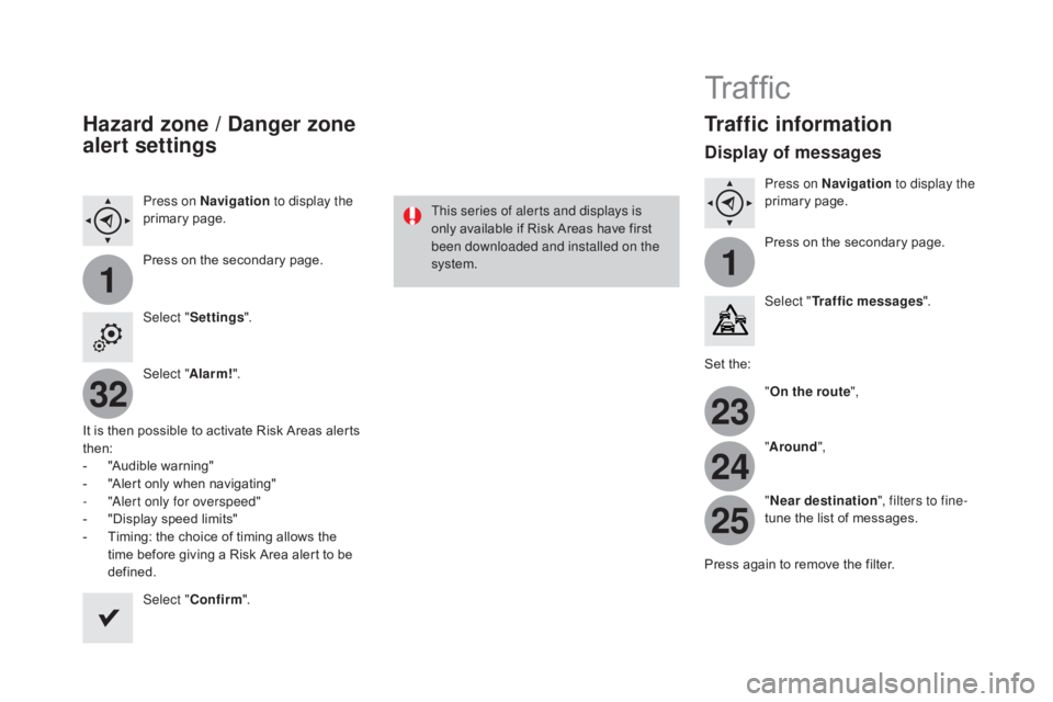 CITROEN DS3 CABRIO DAG 2016 Handbook (in English) 11
23
24
25
32
DS3_en_Chap11c_SMEGplus_ed01-2015
Hazard zone / danger zone
alert settings
Press on na vigation to display the
primary pag e.
Press
on the secondary page.
Select " Se CITROEN DS3 CABRIO DAG 2016 Handbook (in English) 11
23
24
25
32
DS3_en_Chap11c_SMEGplus_ed01-2015
Hazard zone / danger zone
alert settings
Press on na vigation to display the
primary pag e.
Press
on the secondary page.
Select " Se