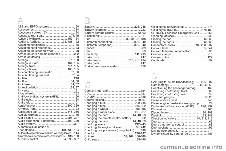 CITROEN DS3 CABRIO DAG 2016  Handbook (in English) DS3_en_Chap12_index-recherche_ed01-2015
ABS and EBFD systems ...............................15 0
Accessories .............................. ....................234
Accessory
  socket,   12V  
