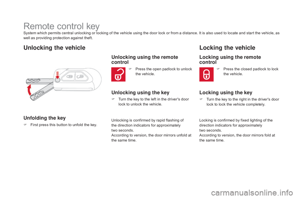 CITROEN DS3 CABRIO DAG 2016 Handbook (in English) DS3_en_Chap02_ouvertures_ed01-2015
Remote control keySystem which permits central unlocking or locking of the vehicle using the door lock or from a distance. It is also used to CITROEN DS3 CABRIO DAG 2016 Handbook (in English) DS3_en_Chap02_ouvertures_ed01-2015
Remote control keySystem which permits central unlocking or locking of the vehicle using the door lock or from a distance. It is also used to