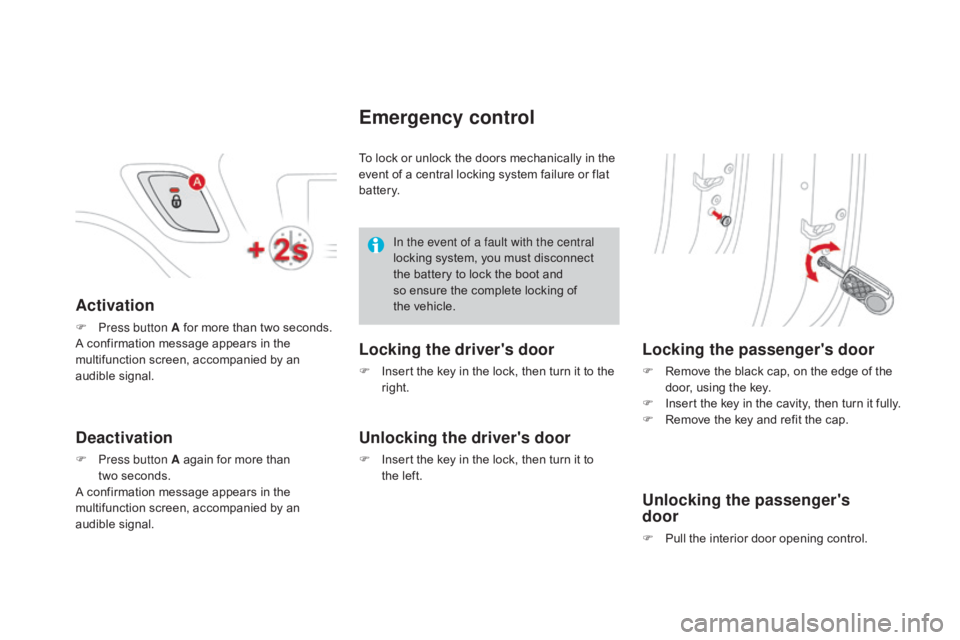CITROEN DS3 CABRIO DAG 2016 Handbook (in English) DS3_en_Chap02_ouvertures_ed01-2015
Activation
F Press button A for more than two seconds.
A confirmation message appears in the
m
ultifunction screen, accompanie CITROEN DS3 CABRIO DAG 2016 Handbook (in English) DS3_en_Chap02_ouvertures_ed01-2015
Activation
F Press button A for more than two seconds.
A confirmation message appears in the
m
ultifunction screen, accompanie