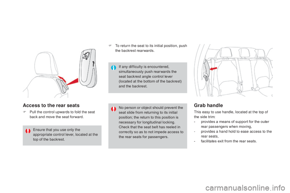 CITROEN DS3 CABRIO DAG 2016 Handbook (in English) DS3_en_Chap03_confort_ed01-2015
Access to the rear seats
F Pull the control upwards to fold the seat back  and  move  the  seat  for ward. No
 person  or  object  should  prevent  CITROEN DS3 CABRIO DAG 2016 Handbook (in English) DS3_en_Chap03_confort_ed01-2015
Access to the rear seats
F Pull the control upwards to fold the seat back  and  move  the  seat  for ward. No
 person  or  object  should  prevent Â
