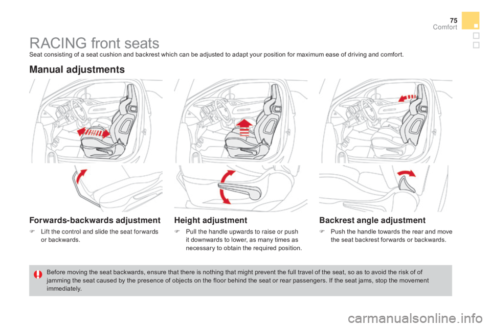 CITROEN DS3 CABRIO DAG 2016 Handbook (in English) 75
DS3_en_Chap03_confort_ed01-2015
RACING front seatsSeat consisting of a seat cushion and backrest which can be adjusted to adapt your position for maximum ease of driving and CITROEN DS3 CABRIO DAG 2016 Handbook (in English) 75
DS3_en_Chap03_confort_ed01-2015
RACING front seatsSeat consisting of a seat cushion and backrest which can be adjusted to adapt your position for maximum ease of driving andÂ