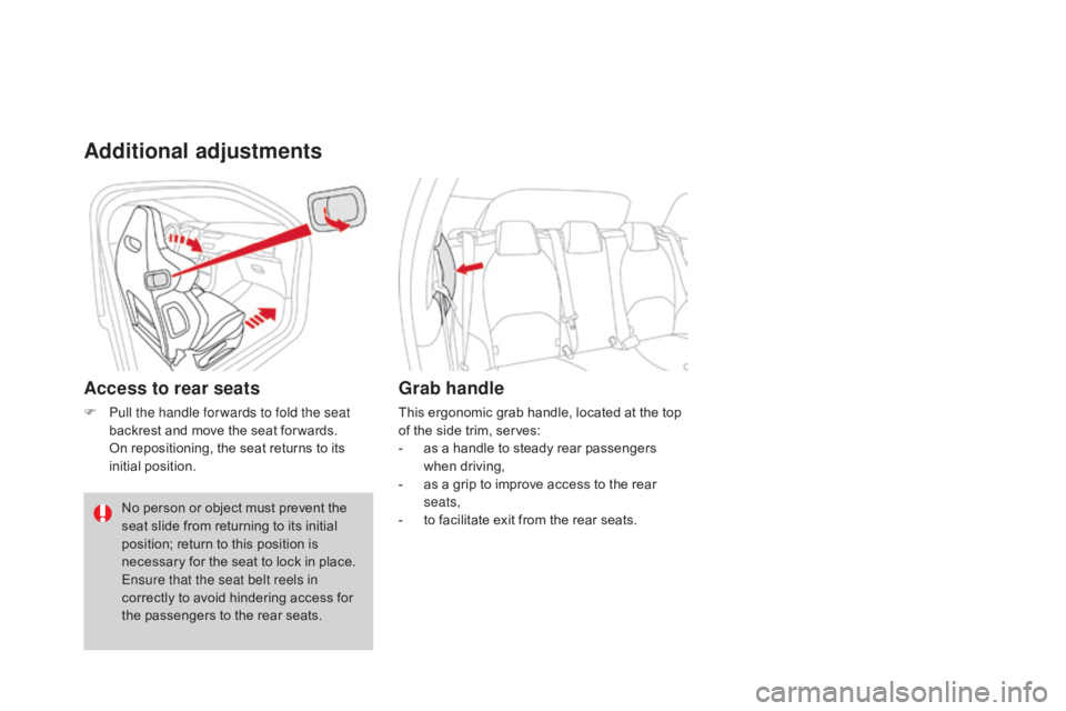 CITROEN DS3 CABRIO DAG 2016 Handbook (in English) DS3_en_Chap03_confort_ed01-2015
Additional adjustments
Access to rear seats
F Pull the handle for wards to fold the seat backrest  and  move  the  seat  for wards.
 O
n  repositioning,  CITROEN DS3 CABRIO DAG 2016 Handbook (in English) DS3_en_Chap03_confort_ed01-2015
Additional adjustments
Access to rear seats
F Pull the handle for wards to fold the seat backrest  and  move  the  seat  for wards.
 O
n  repositioning, Â