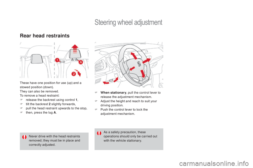 CITROEN DS3 CABRIO DAG 2016 Handbook (in English) DS3_en_Chap03_confort_ed01-2015
These have one position for use (up) and a stowed  position  (down).
They
 can  also  be  removed.
To
 remove  a  head  restraint:
F
Â
r
CITROEN DS3 CABRIO DAG 2016 Handbook (in English) DS3_en_Chap03_confort_ed01-2015
These have one position for use (up) and a stowed  position  (down).
They
 can  also  be  removed.
To
 remove  a  head  restraint:
F
Â
r