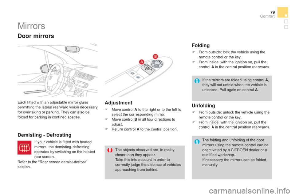 CITROEN DS3 CABRIO DAG 2016 Handbook (in English) 79
DS3_en_Chap03_confort_ed01-2015
Mirrors
Each fitted with an adjustable mirror glass permitting t he la teral r earward v ision n ecessary f
or overtaking or parking. They CITROEN DS3 CABRIO DAG 2016 Handbook (in English) 79
DS3_en_Chap03_confort_ed01-2015
Mirrors
Each fitted with an adjustable mirror glass permitting t he la teral r earward v ision n ecessary f
or overtaking or parking. They