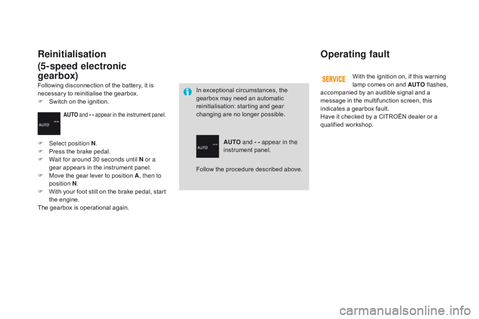CITROEN DS3 CABRIO DAG 2015 Handbook (in English) DS3_en_Chap06_conduite_ed01-2014
Operating fault
With the ignition on, if this warning lamp comes on and AUTO flashes,
accompanied
by an audible signal and a
m CITROEN DS3 CABRIO DAG 2015 Handbook (in English) DS3_en_Chap06_conduite_ed01-2014
Operating fault
With the ignition on, if this warning lamp comes on and AUTO flashes,
accompanied
by an audible signal and a
m